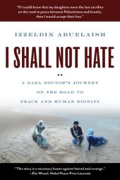 book I Shall Not Hate: A Gaza Doctor's Journey on the Road to Peace and Human Dignity