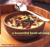 book A Beautiful Bowl of Soup: The Best Vegetarian Recipes