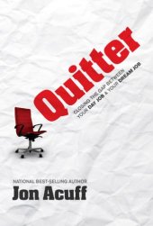 book Quitter: Closing the Gap Between Your Day Job & Your Dream Job