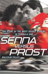 book Senna Versus Prost: The Story of the Most Deadly Rivalry in Formula One