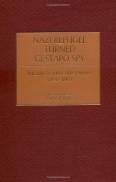 book Nazi Refugee Turned Gestapo Spy: The Life of Hans Wesemann, 1895-1971