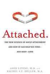 book Attached : the new science of adult attachment and how it can help you find- and keep -love