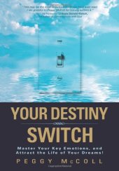 book Your Destiny Switch: Master Your Key Emotions, and Attract the Life of Your Dreams