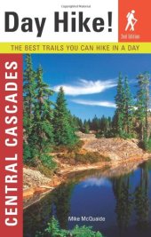 book Day Hike! Central Cascades, 2nd Edition: The Best Trails You Can Hike In a Day