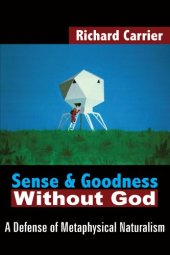 book Sense and Goodness Without God: A Defense of Metaphysical Naturalism