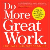 book Do More Great Work: Stop the Busywork. Start the Work That Matters