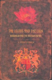 book The Lotus and the Lion: Buddhism and the British Empire