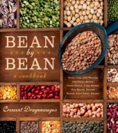 book Bean By Bean: A Cookbook: More than 175 Recipes for Fresh Beans, Dried Beans, Cool Beans, Hot Beans, Savory Beans, Even Sweet Beans!