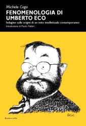 book Fenomenologia di Umberto Eco : indagine sulle origini di un mito intellettuale contemporaneo