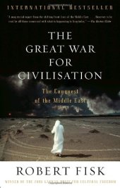 book The Great War for Civilisation: The Conquest of the Middle East