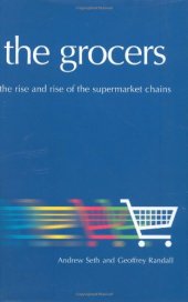 book The Grocers: The Rise and Rise of the Supermarket Chains