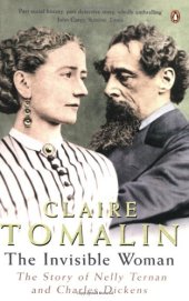 book The Invisible Woman: The Story of Nelly Ternan and Charles Dickens