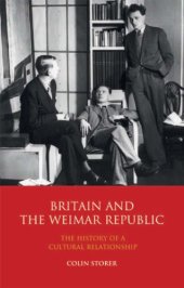 book Britain and the Weimar Republic: The History of a Cultural Relationship