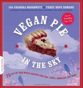 book Vegan Pie in the Sky: 75 Out-of-This-World Recipes for Pies, Tarts, Cobblers, and More