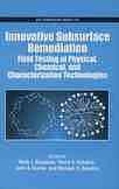 book Innovative subsurface remediation : field testing of physical, chemical, and characterization technologies