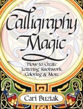 book Calligraphy Magic: How to Create Lettering, Knotwork, Coloring and More