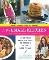 book In the Small Kitchen: 100 Recipes from Our Year of Cooking in the Real World