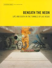 book Beneath the Neon: Life and Death in the Tunnels of Las Vegas