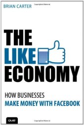 book The Like Economy: How Businesses Make Money With Facebook