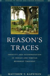 book Reason’s Traces: Identity and Interpretation in Indian and Tibetan Buddhist Thought