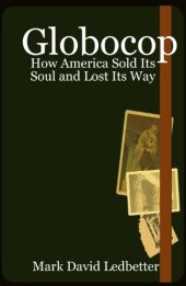 book Globocop: How America Sold Its Soul and Lost Its Way