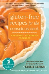 book Gluten-Free Recipes for the Conscious Cook: A Seasonal, Vegetarian Cookbook