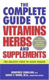 book The Complete Guide to Vitamins, Herbs, and Supplements: The Holistic Path to Good Health