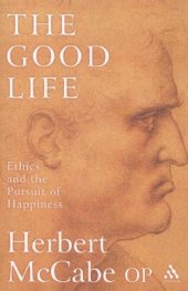 book The Good Life: Ethics and the Pursuit of Happiness