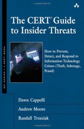 book The CERT Guide to Insider Threats: How to Prevent, Detect, and Respond to Information Technology Crimes