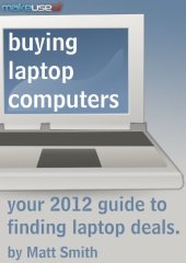 book Buying Laptop Computers: Your 2012 Guide to Finding Laptop Deals