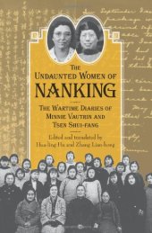 book The Undaunted Women of Nanking: The Wartime Diaries of Minnie Vautrin and Tsen Shui-fang