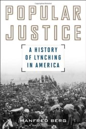 book Popular Justice: A History of Lynching in America