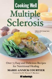 book Cooking Well: Multiple Sclerosis: Over 75 Easy and Delicious Recipes for Nutritional Healing