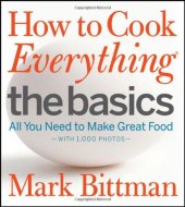 book How to Cook Everything The Basics: All You Need to Make Great Food -- With 1,000 Photos