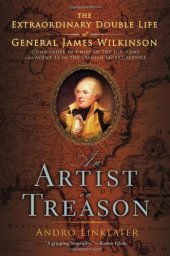 book An Artist in Treason: The Extraordinary Double Life of General James Wilkinson