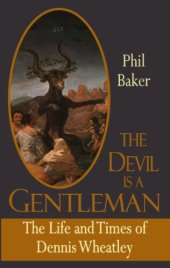 book The Devil Is a Gentleman: The Life and Times of Dennis Wheatley