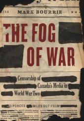 book The Fog of War: Censorship of Canada's Media in World War II