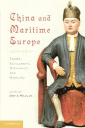 book China and Maritime Europe, 1500-1800: Trade, Settlement, Diplomacy, and Missions