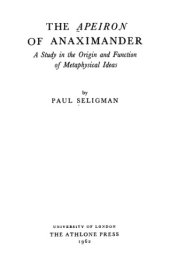 book The apeiron of Anaximander; a study in the origin and function of metaphysical ideas.