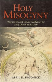 book Holy Misogyny: Why the Sex and Gender Conflicts in the Early Church Still Matter