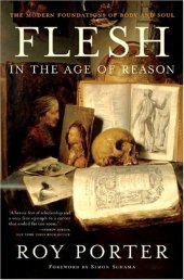 book Flesh in the Age of Reason: The Modern Foundations of Body and Soul