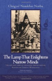 book The Lamp That Enlightens Narrow Minds: The Life and Times of a Realized Tibetan Master, Khyentse Chokyi Wangchug