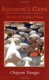 book Illusion's Game: The Life and Teaching of Naropa