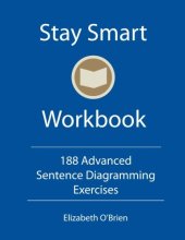 book Stay Smart Workbook: 188 Advanced Sentence Diagramming Exercises: Grammar the Easy Way