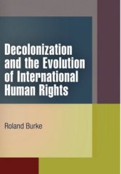 book Decolonization and the Evolution of International Human Rights