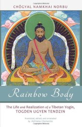 book Rainbow Body: The Life and Realization of a Tibetan Yogin, Togden Ugyen Tendzin