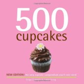 book 500 Cupcakes: The Only Cupcake Compendium You'll Ever Need