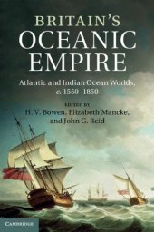 book Britain's Oceanic Empire: Atlantic and Indian Ocean Worlds, c.1550-1850