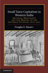 book Small Town Capitalism in Western India: Artisans, Merchants and the Making of the Informal Economy, 1870-1960