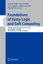 book Foundations of Fuzzy Logic and Soft Computing: 12th International Fuzzy Systems Association World Congress, IFSA 2007, Cancun, Mexico, Junw 18-21, ...